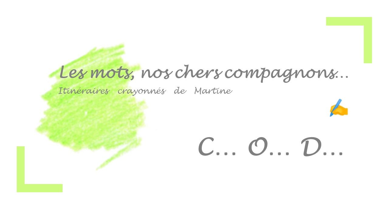 You are currently viewing Itinéraires crayonnés de Martine… COD, trois petites lettres