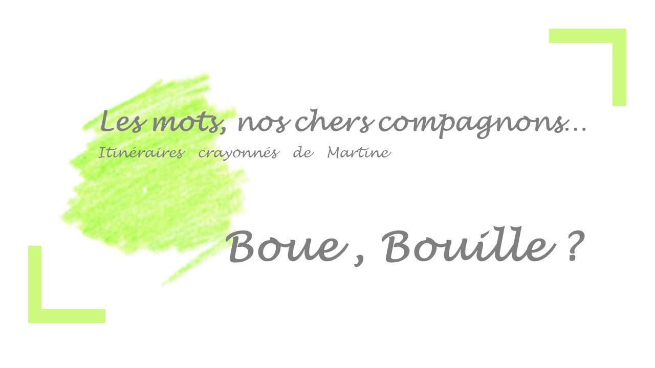 You are currently viewing Itinéraires crayonnés de Martine… Boue, bouille ?