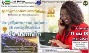 Lire la suite à propos de l’article 5ème symposium international du Club des assistant(e)s et secrétaires du Gabon | Rdv du 11 au 18 mai 2024