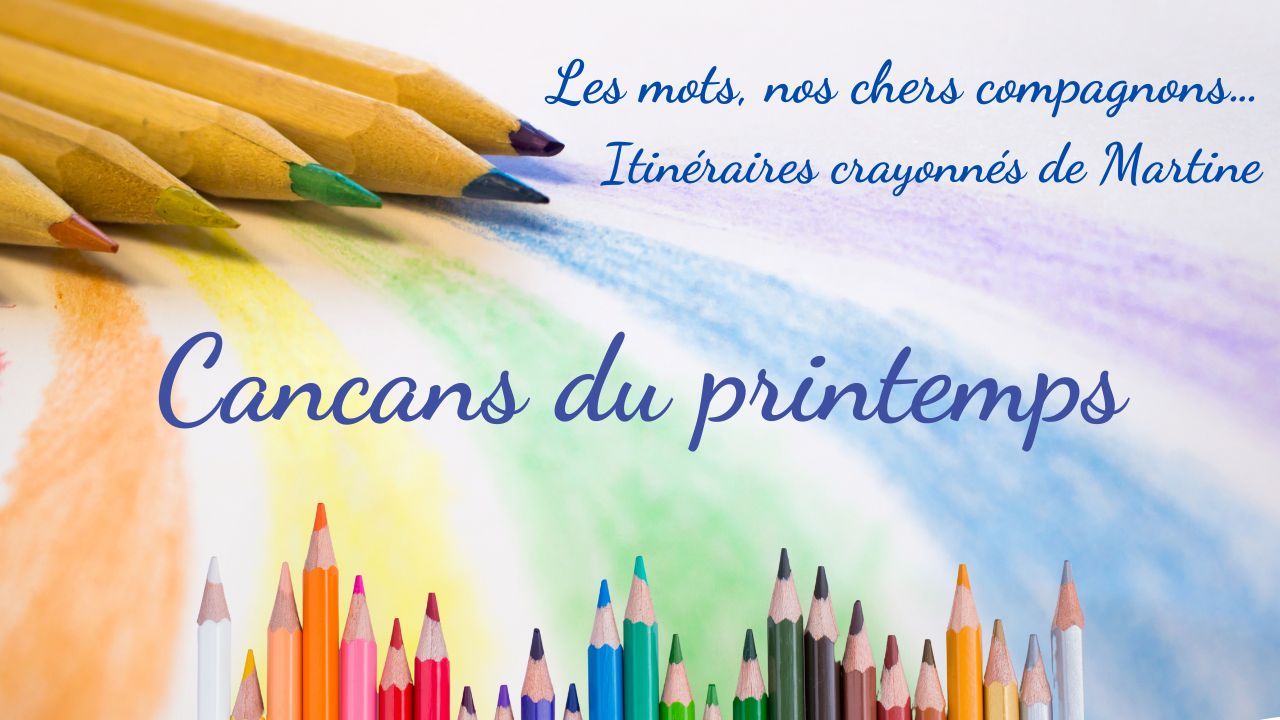 You are currently viewing Itinéraires crayonnés de Martine : Cancans du printemps