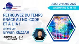 Lire la suite à propos de l’article Retrouvez du temps grâce au no-code et à l’IA ! Webinaire du 27 mars 2025