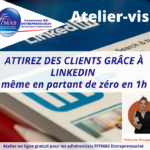 Atelier visio Entrepreneuriat – Attirez des clients en 1 heure grâce à LinkedIn – même en partant de zéro